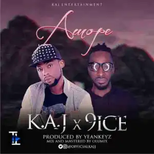 KAJ - Amope Ft.  9ice